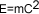 E=MC2